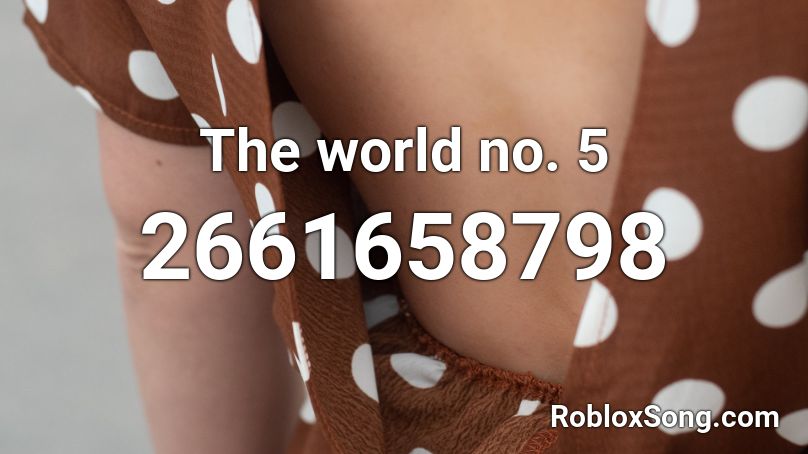 The world no. 5 Roblox ID