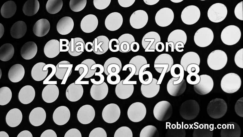 Black Goo Zone Roblox ID
