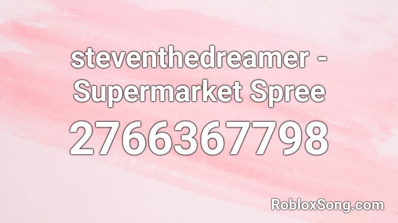 steventhedreamer - Supermarket Spree Roblox ID