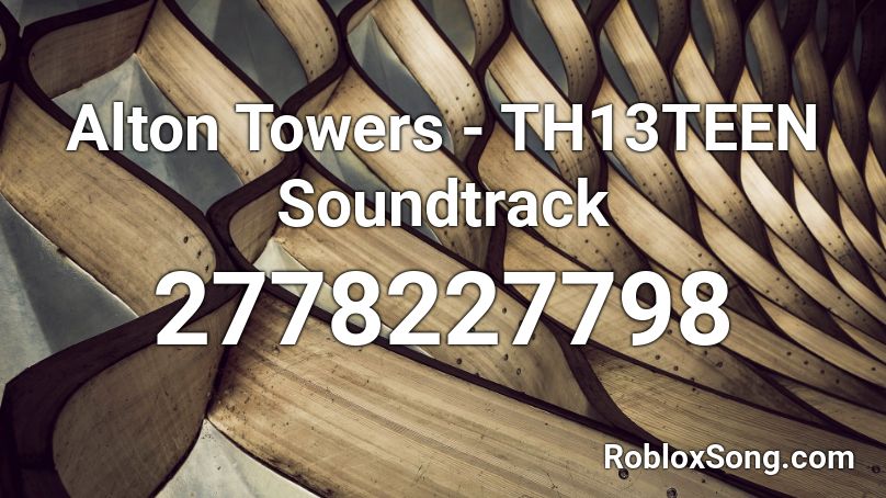 Alton Towers - TH13TEEN Soundtrack Roblox ID