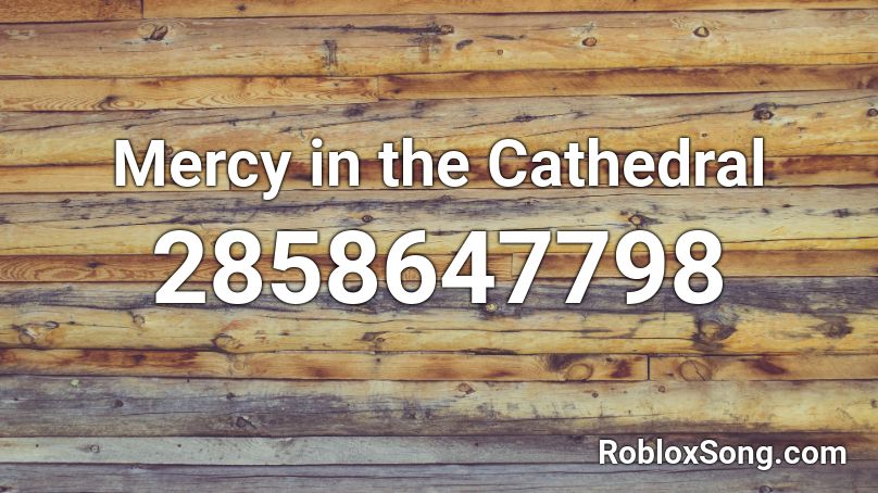 Mercy in the Cathedral Roblox ID