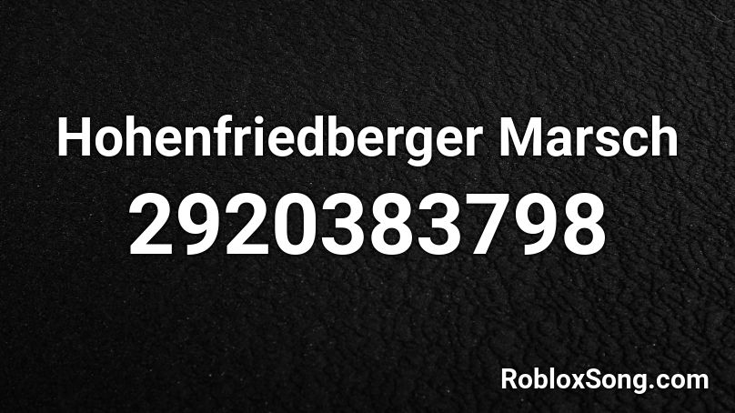 Hohenfriedberger Marsch Roblox ID