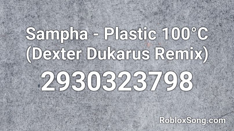 Sampha - Plastic 100°C (Dexter Dukarus Remix) Roblox ID