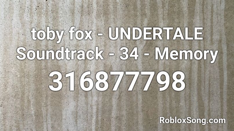 toby fox - UNDERTALE Soundtrack - 34 - Memory Roblox ID
