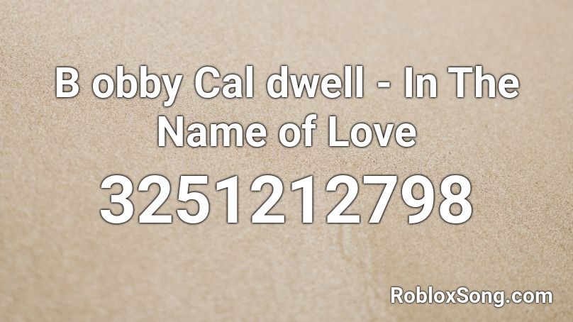 whats roblox in the name of love song id