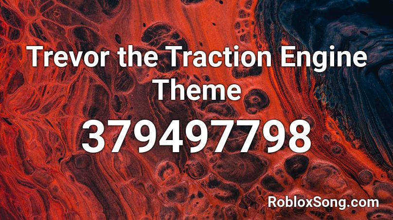 Trevor the Traction Engine Theme Roblox ID