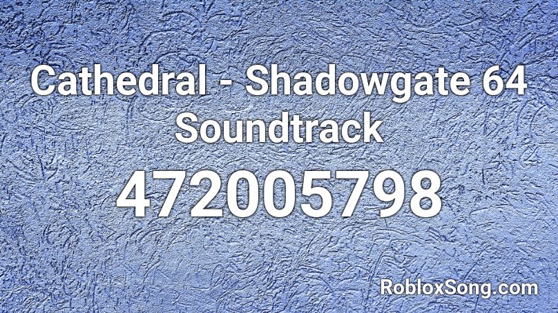 Cathedral - Shadowgate 64 Soundtrack Roblox ID