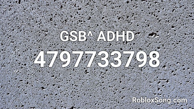 GSB^ ADHD Roblox ID