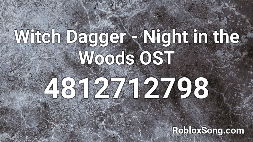 Witch Dagger - Night in the Woods OST Roblox ID