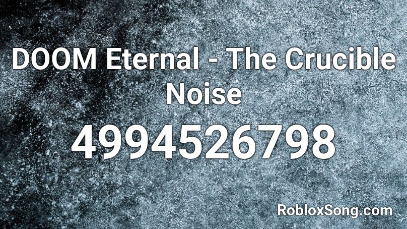 Doom Eternal The Crucible Noise Roblox Id Roblox Music Codes - roblox doom song