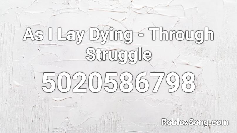 As I Lay Dying - Through Struggle Roblox ID