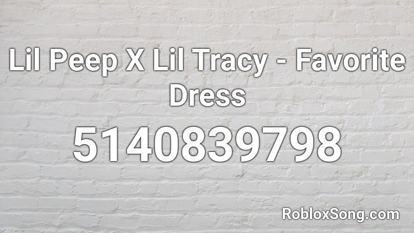 Lil Peep X Lil Tracy - Favorite Dress Roblox ID