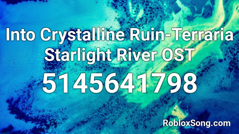 Into Crystalline Ruin-Terraria Starlight River OST Roblox ID