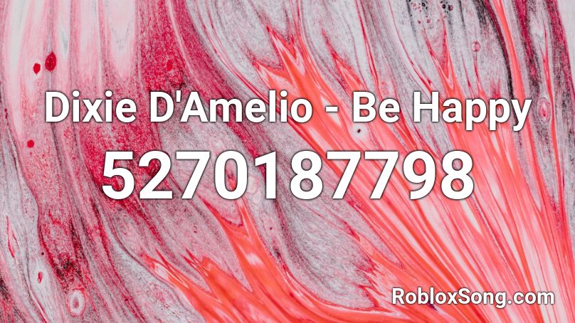 Dixie D'Amelio - Be Happy Roblox ID