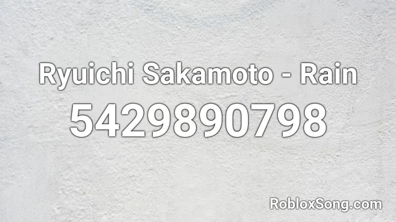 Ryuichi Sakamoto - Rain Roblox ID