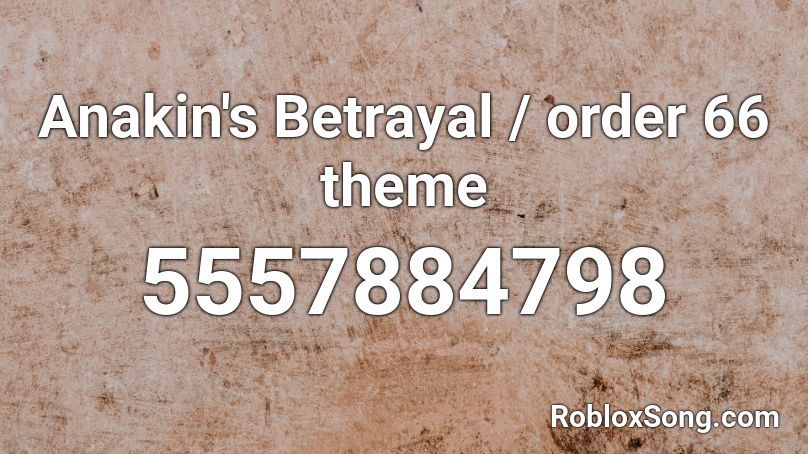 Anakin's Betrayal / order 66 theme Roblox ID