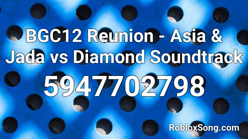 BGC12 Reunion - Asia & Jada vs Diamond Soundtrack Roblox ID
