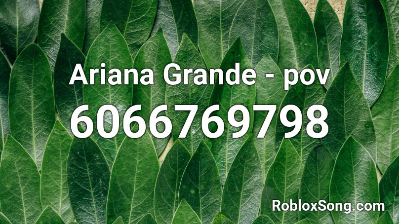 Ariana Grande - pov Roblox ID