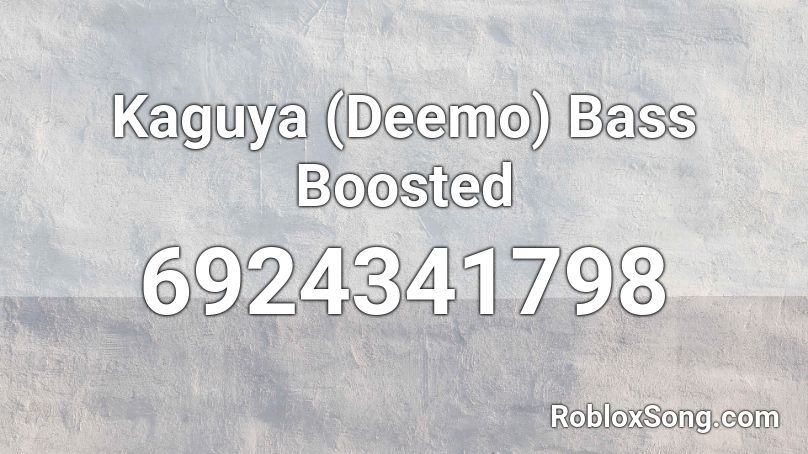 Kaguya (Deemo) Bass Boosted Roblox ID