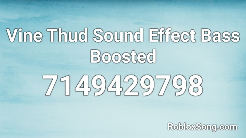 Vine Thud Sound Effect Bass Boosted Roblox ID