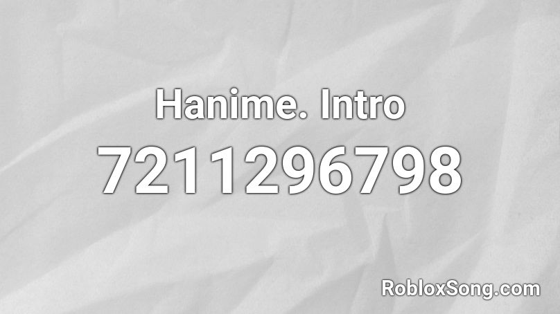 Hanime. Intro Roblox ID