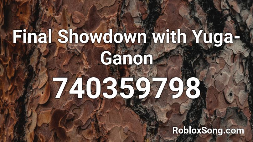 Final Showdown with Yuga-Ganon Roblox ID