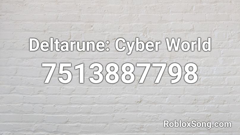 Deltarune: A CYBER'S WORLD? Roblox ID