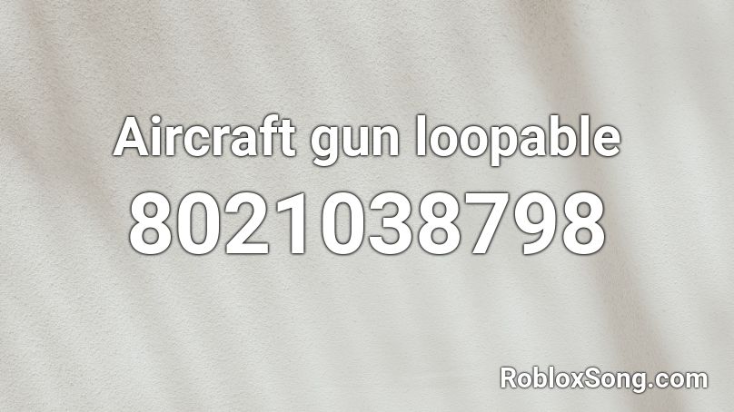 Aircraft gun loopable Roblox ID