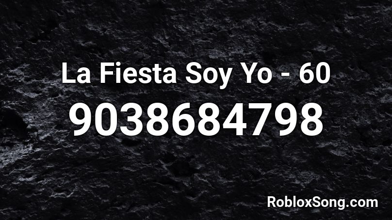 La Fiesta Soy Yo - 60 Roblox ID