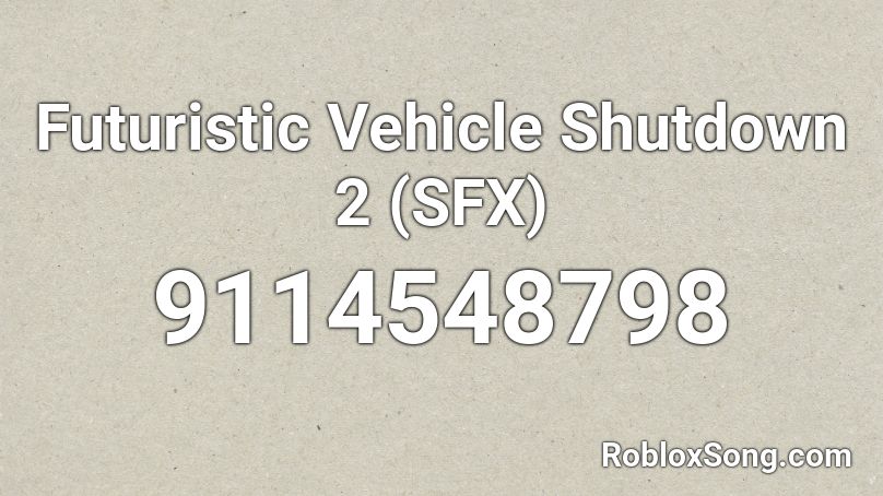 Futuristic Vehicle Shutdown 2 (SFX) Roblox ID