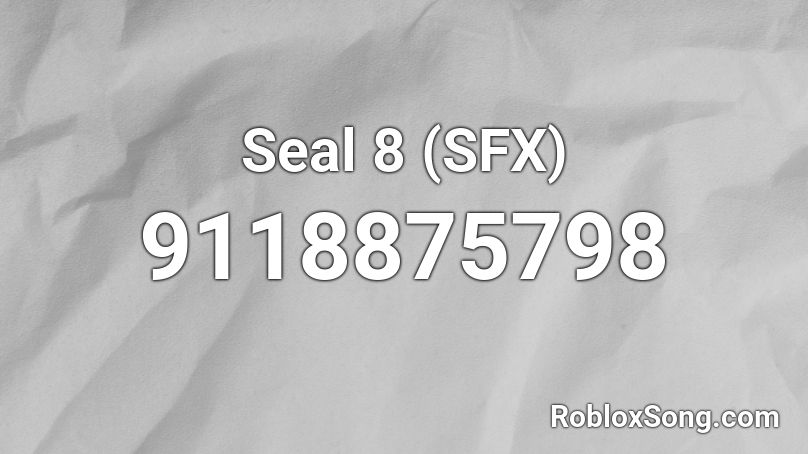 Seal 8 (SFX) Roblox ID