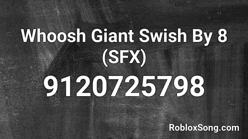 Whoosh Giant Swish By 8 (SFX) Roblox ID