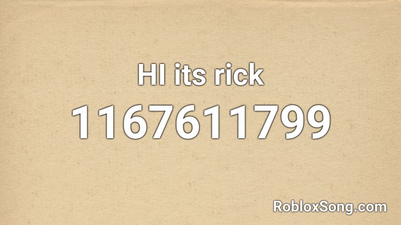 HI its rick Roblox ID