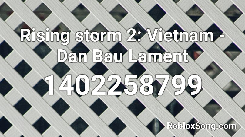 Rising storm 2: Vietnam - Dan Bau Lament Roblox ID
