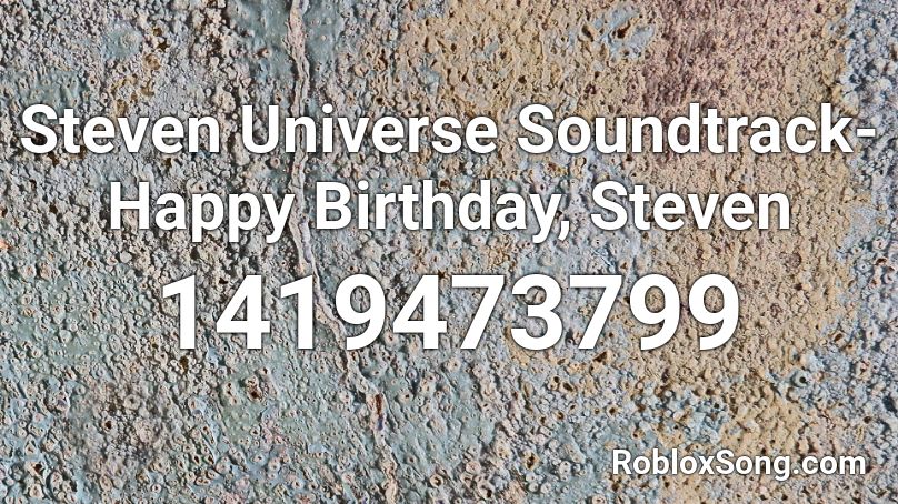 Steven Universe Soundtrack- Happy Birthday, Steven Roblox ID