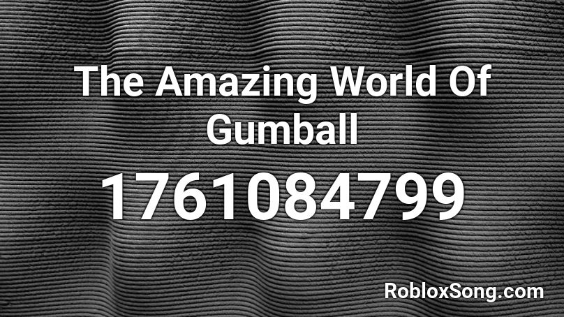 The Amazing World Of Gumball Roblox ID