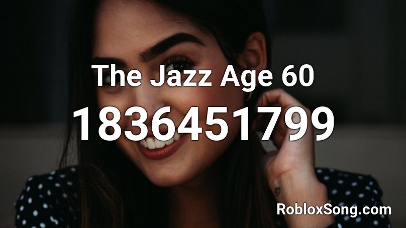 The Jazz Age 60 Roblox ID