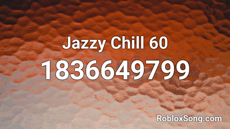 Jazzy Chill 60 Roblox ID