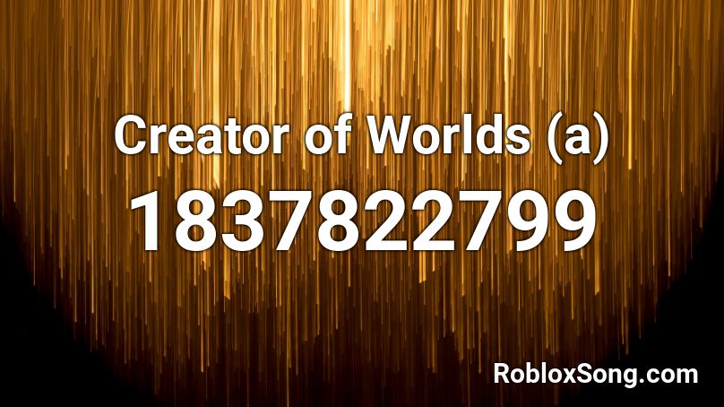Creator of Worlds (a) Roblox ID