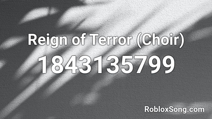 Reign of Terror (Choir) Roblox ID