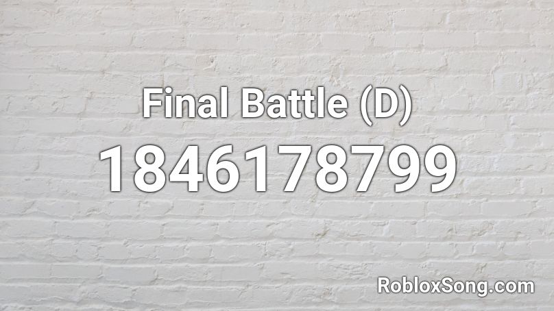 Final Battle (D) Roblox ID