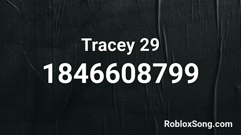Tracey 29 Roblox ID