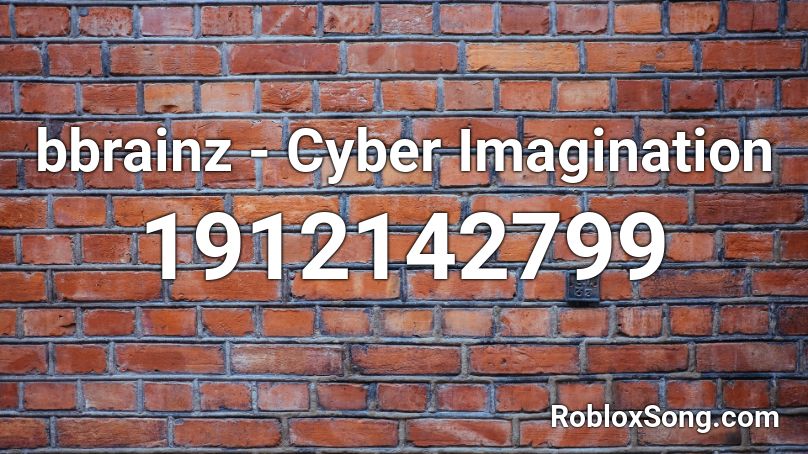bbrainz - Cyber Imagination Roblox ID