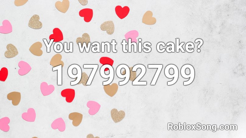 You want this cake? Roblox ID