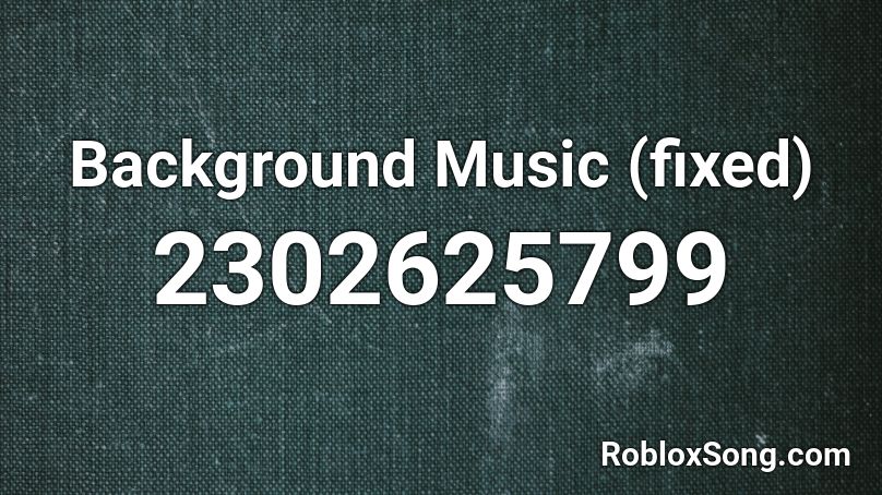 Background Music (fixed) Roblox ID