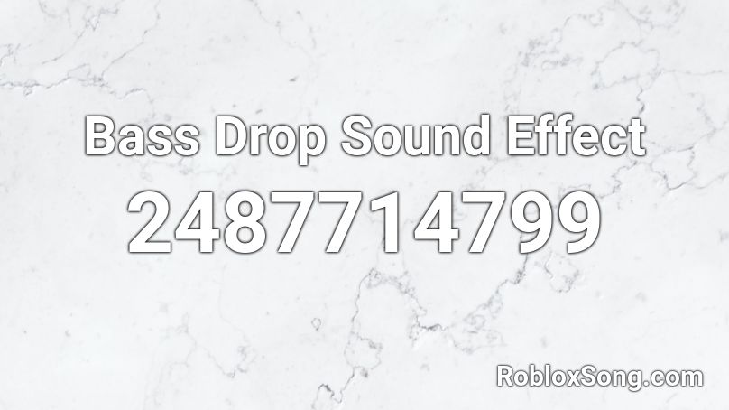 Bass Drop Sound Effect Roblox ID