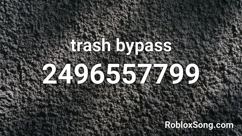 trash bypass Roblox ID