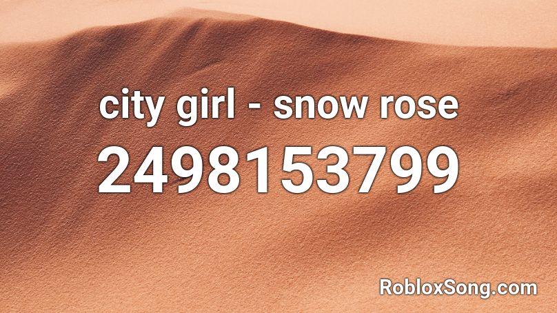 city girl - snow rose Roblox ID