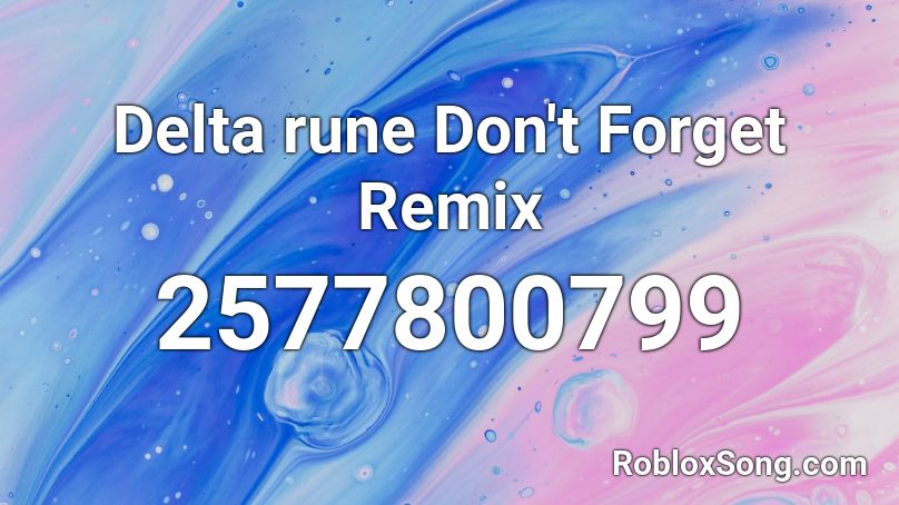 Delta rune Don't Forget Remix Roblox ID
