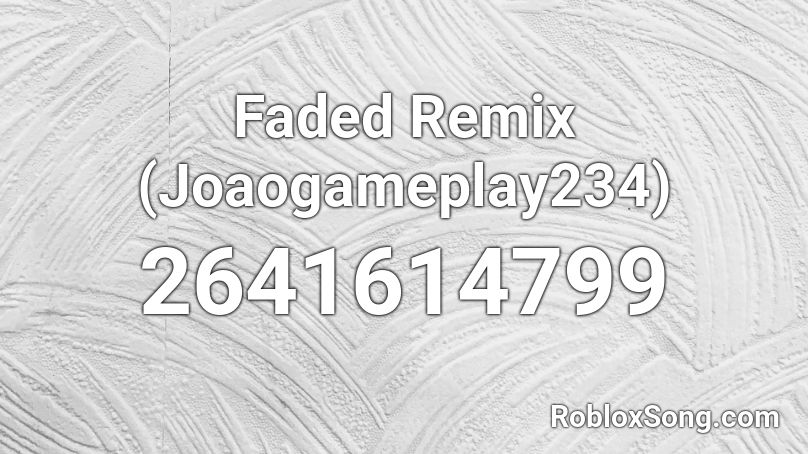 Faded Remix (Joaogameplay234) Roblox ID